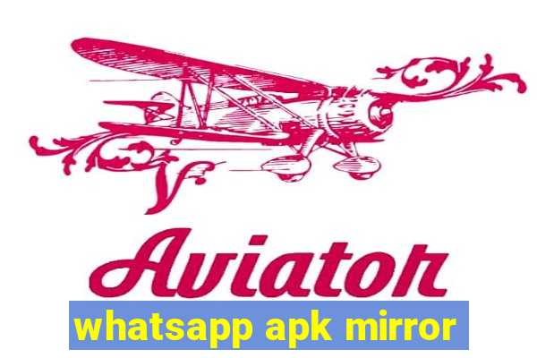 whatsapp apk mirror